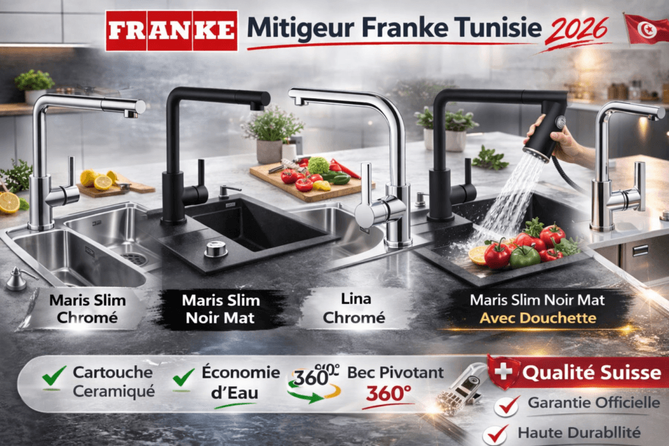 Mitigeur Franke Tunisie : Prix, Modèles & Guide 2026