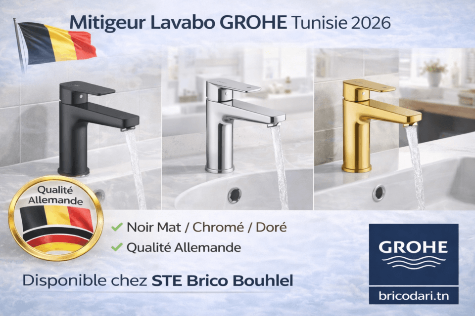 Mitigeur Lavabo GROHE Tunisie 2026 : Prix, Design & Guide d’Achat | STE Brico Bouhlel