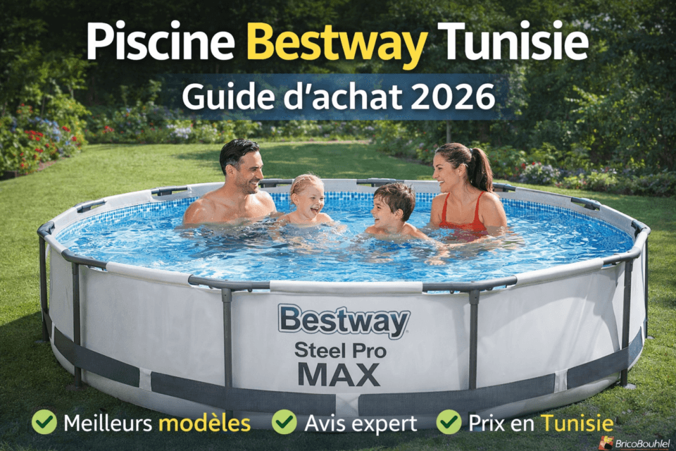 Piscine hors sol Bestway en Tunisie – guide d’achat 2026 famille jardin